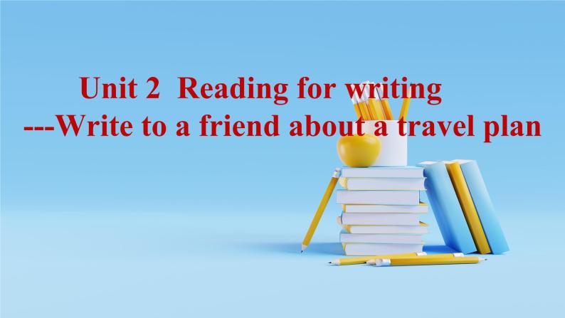 2019新人教高中英语必修一unit2 Travelling around Reading for writing课件01