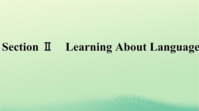 广西专版2023_2024学年新教材高中英语Unit4BodyLanguageSectionⅡLearningAboutLanguage课件新人教版选择性必修第一册第1页