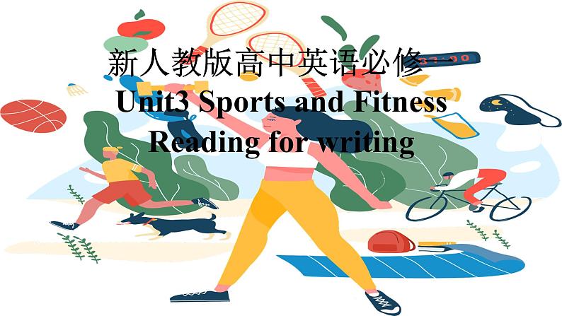 新人教版高中英语必修一Unit3Sports and Fitness-Reading for Writing课件01
