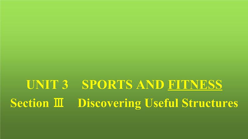 人教版高中英语必修第一册同步训练UNIT3 Section Ⅲ Discovering Useful Structures课件01