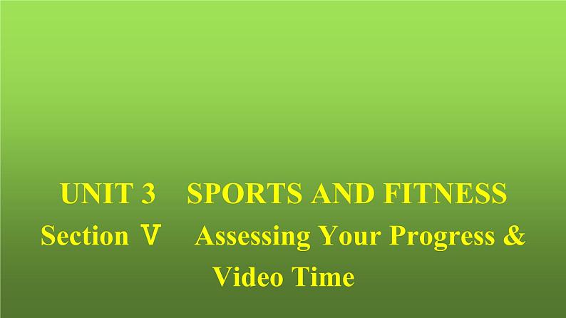 人教版高中英语必修第一册同步训练UNIT3 Section Ⅴ Assessing Your Progress & Video Time课件01