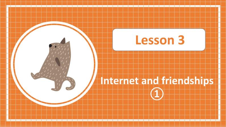 北师大版高中英语必修第二册  Unit 4 Information technology  Lesson 3 Internet and friendships- Reading (1) PPT课件02