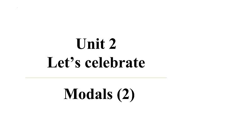 Unit 2 Let’s celebrate-Using language 情态动词课件01