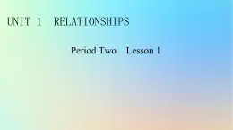 2024春高中英语Unit1Relationshipsperiod2Lesson1课件（北师大版选择性必修第一册）