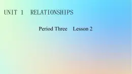 2024春高中英语Unit1Relationshipsperiod3Lesson2课件（北师大版选择性必修第一册）