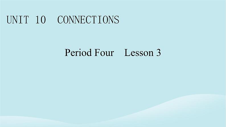 2024春高中英语Unit10ConnectionsPeriod4Lesson3课件(北师大版选择性必修第四册)01
