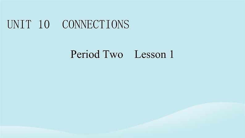 2024春高中英语Unit10ConnectionsPeriod2Lesson1课件(北师大版选择性必修第四册)01