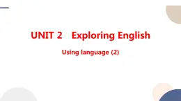 Unit 2 Exploring English Using language (2)課件