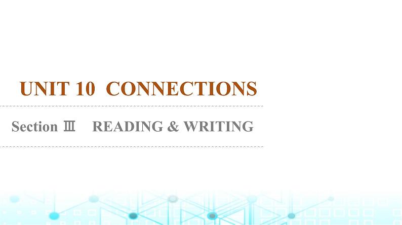 北师大版英语选择性必修第四册UNIT10 Section Ⅲ READING & WRITING课件01