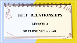北师大版高中英语选择性必修第一册 Unit 1 sectionⅣ Lesson 3 SO CLOSE, YET SO FAR PPT课件