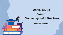 高中英语新人教必修二Unit5  Music  Period 3 Discovering Useful Structures课件