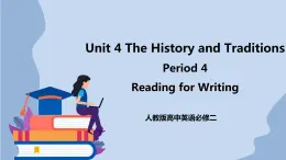 高中英语新人教必修二Unit4 The history and Traditions Period 4 Reading for Writing课件