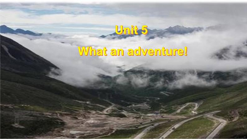 外研版(2019)高中英语必修三 Unit 5 What an adventure Listening and Speaking 课件02