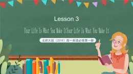 北師大版（2019）高一英語(yǔ)必修第一冊(cè) Unit 1《Lesson 3 Your life is what you make it》課件+教案