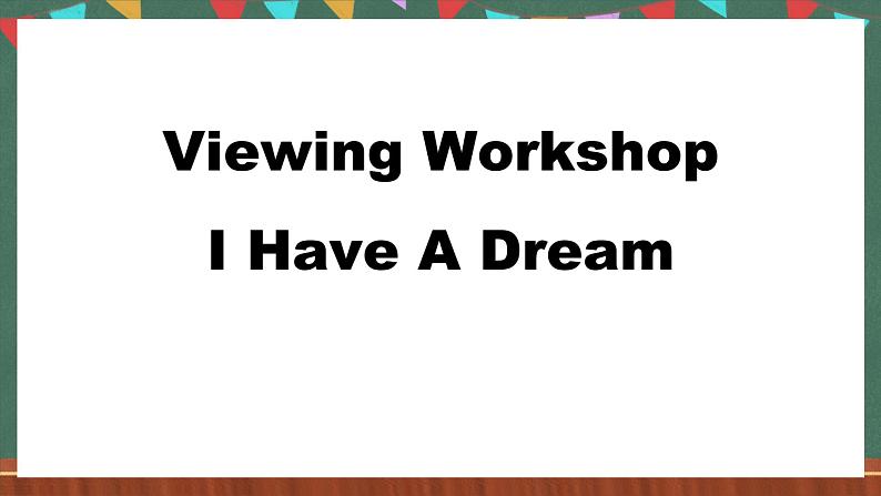 北师大版(2019)必修第二册 Unit 6 《The Admirable Viewing Workshop I Have A Dream》课件第2页