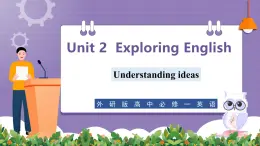 【外研版】英语必修一  Unit 2  Exploring English Understanding ideas 课件