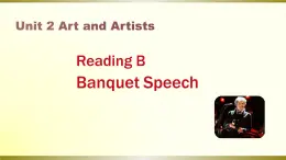 04 Unit 2  Art and artists Reading B Banquet Speech-高中英语同步课件（上外版2020必修第三册）