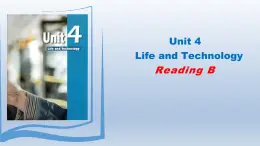 04 Unit 4  Life and Technology Reading B  -高中英语同步课件（上外版2020必修第三册）