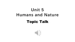 Unit 5 Humans and nature Topic Talk 课件-2024-2025学年高中英语北师大版（2019）必修第二册