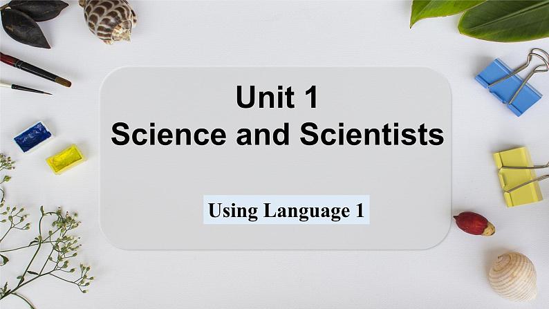 选必二 Unit 1 Science and Scientists Using Language 1(课件) 第1页