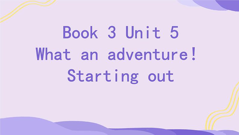Unit 5 What an adventure! Starting out 课件高一英语外研版(2019)必修第三册第1页