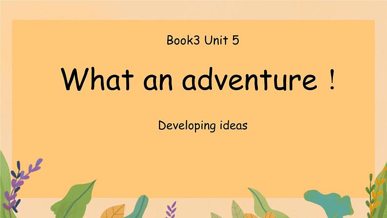 Unit 5 What an adventure! Developing ideas 课件高一英语外研版(2019)必修第三册第1页