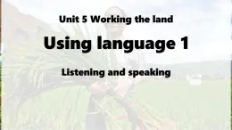 Unit 5 Working the land Listening & Speaking课件高中英语(2019)人教版选择性必修第一册