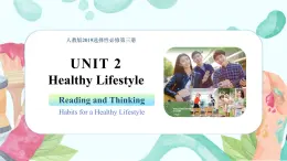 Unit 2 Healthy Lifestyle Reading and Thinking(课件)-高二英语同步课堂（人教版2019选择性必修第三册）