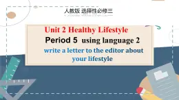 《Unit 2 Healthy Lifestyle Period 5  using language 2》課件 人教版高中英語(yǔ)選擇性必修三