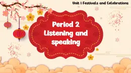 高一英語人教版（2019）必修第三冊(cè)課件 Unit 1 Festivals and Celebrations Listening and speaking