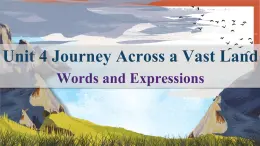 《Unit4 Journey Across a Vast Land Words and Expressions》 詞匯課 課件 部編版高中英語選擇性必修二