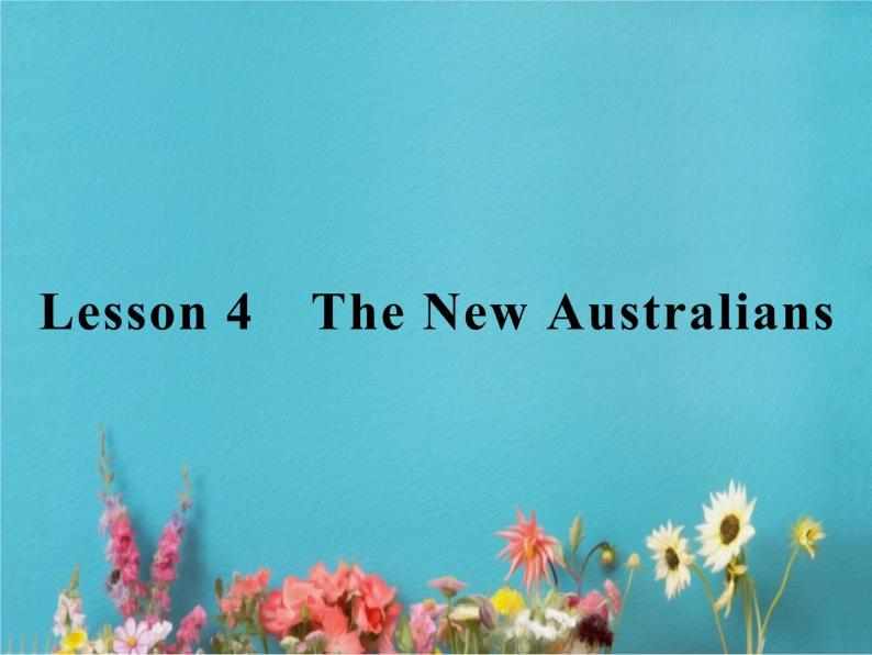 高中英语北师大版必修四课件：Unit 12 Culture Shock Lesson 4　The New Australians01
