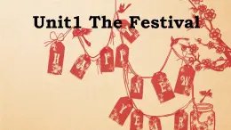 Unit 3 Celebration Lesson 1 The Festival 课件