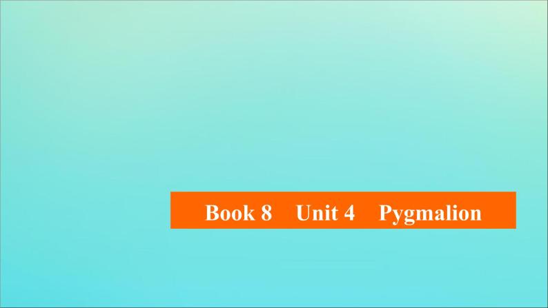 （全国统考）2021高考英语一轮复习第1编话题四Book8Unit4Pygmalion课件01