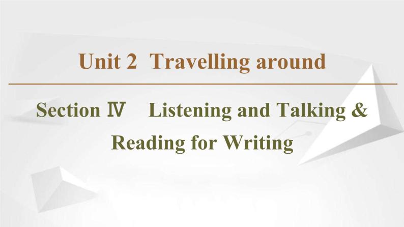 （新）人教版高中英语必修第一册课件课件：Unit 2 Section Ⅳ Listening and Talking & Reading for Writing01