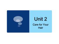 高中英语牛津上海版高一上册Module 1 The Human BodyUnit 2 Care for Hair教课内容课件ppt