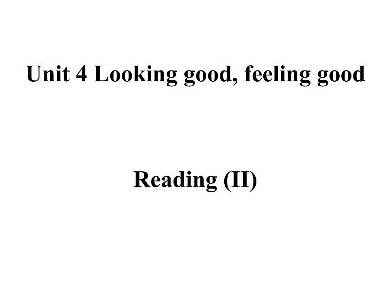 2020--2021学年牛津版必修一Unit 4 Looking good, feeling good Reading(II) 课件(42张)第1页