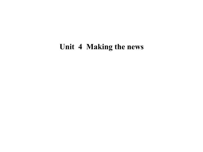 2020--2021学年人教版必修五Unit 4 Making the news 语言点课件（47张）01