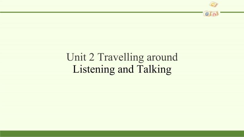 Unit 2 Travelling around Listening and Talking 课件02