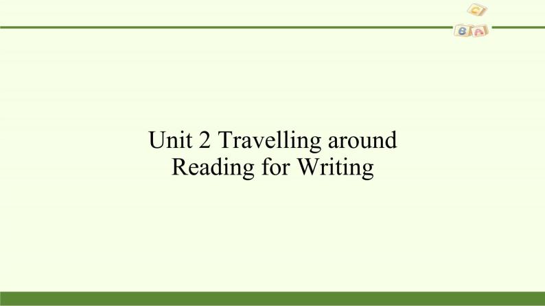 Unit 2 Travelling around Reading for Writing 课件02