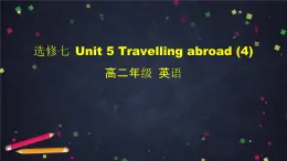 高二英语(人教版)-选修七 Unit 5 Travelling abroad (4)-课件