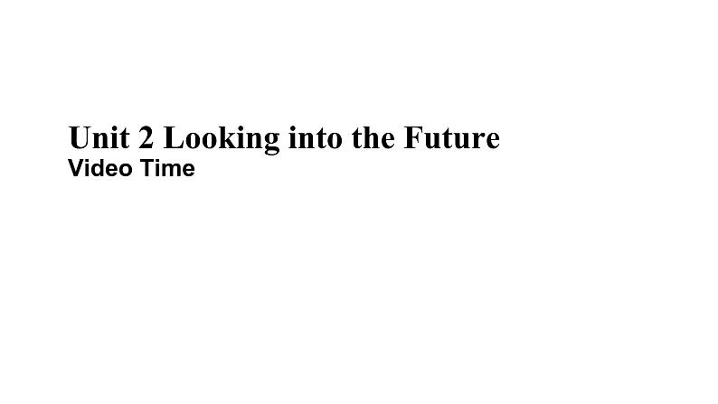 人教版(2019) 高二英语 选择性必修1 Unit2 Looking into the Future Video Time-课件01