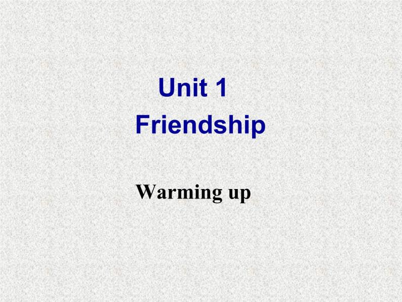 高中人教版英语必修一课件：Unit 1 Friendship Section A Warming up and Reading2课件（共146张PPT）02