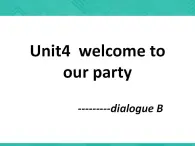 第1冊(cè)-Unit 4《 Welcome to our party!》ppt課件2