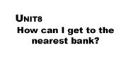 高教版（中职）基础模块第一册Unit 8 How can I get to the nearest bank?Function教学演示ppt课件