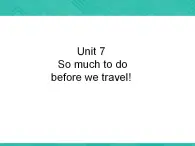 第2冊-Unit 7《So much to do before we travel》課件3