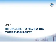 第3冊-Unit 1《He decided to have a big Christmas party》ppt課件1