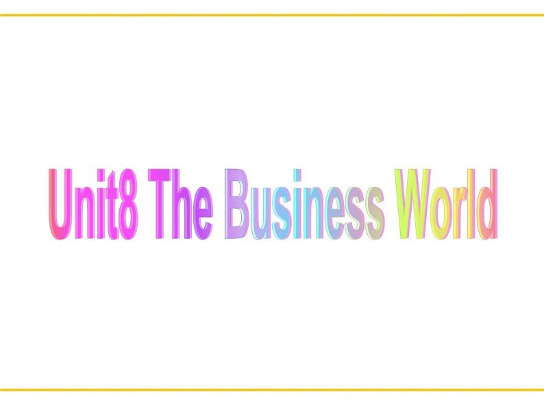 【语文版】中职英语基础模块下册:Unit 8《The Business World》课件01