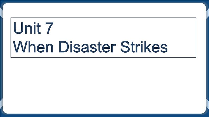 Unit 7 When Disaster Strikes Listening and Speaking 第一课时课件-中职英语外研版(2021)基础模块101