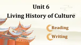 【中職專(zhuān)用】高中英語(yǔ)  高教版2021·基礎(chǔ)模塊3 Part3-4 Unit6 Living History of Culture課件